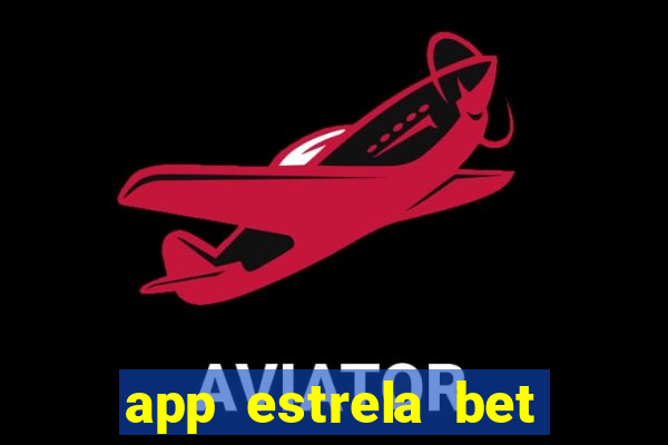 app estrela bet nao compativel